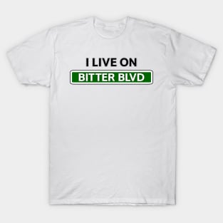 I live on Bitter Blvd T-Shirt